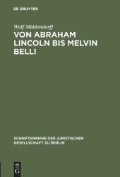 book Von Abraham Lincoln bis Melvin Belli: Amerikanische Strafverteidiger und ihre Prozesse. Vortrag gehalten vor der Juristischen Gesellschaft zu Berlin am 15. Februar 1989