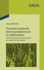 book Deutsche Auslandskorrespondenten im 19. Jahrhundert: Die Entstehung einer transnationalen journalistischen Berufskultur