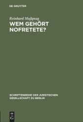 book Wem gehört Nofretete?: Anmerkungen zu dem deutsch-deutschen Streit um den ehemals preußischen Kulturbesitz. Vortrag gehalten vor der Berliner Juristischen Gesellschaft am 1. Dezember 1976