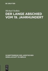 book Der lange Abschied vom 19. Jahrhundert: Die Zäsur von 1914 aus rechtshistorischer Perspektive. Vortrag gehalten vor der Juristischen Gesellschaft zu Berlin am 22. Januar 1997