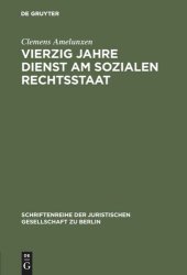 book Vierzig Jahre Dienst am sozialen Rechtsstaat: Rudolf Amelunxen zum 100. Geburtstag – Porträt eines Demokraten. Erweiterte Fassung eines Vortrags gehalten vor der Juristischen Gesellschaft zu Berlin am 20. April 1988