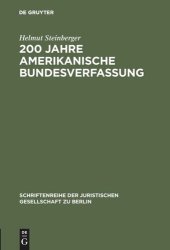 book 200 Jahre amerikanische Bundesverfassung: Zu den Einflüssen des amerikanischen Verfassungsrechts auf die deutsche Verfassungsentwicklung. Vortrag gehalten vor der Juristischen Gesellschaft zu Berlin am 4.Juni 1986