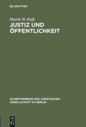 book Justiz und Öffentlichkeit: Information ist auch eine Aufgabe der Gerichte. Überarbeitete und ergänzte Fassung eines Vortrages gehalten vor der Juristischen Gesellschaft zu Berlin am 17. Januar 1996