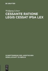 book Cessante ratione legis cessat ipsa lex: Wandlung einer gemeinrechtlichen Auslegungsregel zum Verfassungsgebot? Vortrag gehalten vor der Juristischen Gesellschaft zu Berlin am 23. November 1988