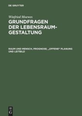 book Grundfragen der Lebensraumgestaltung: Raum und Mensch, Prognose, "offene" Planung und Leitbild