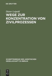 book Wege zur Konzentration von Zivilprozessen: Anregungen aus dem Europäischen Zivilprozeßrecht. Vortrag gehalten vor der Juristischen Gesellschaft zu Berlin am 21.Oktober 1998