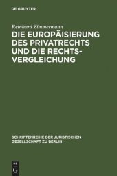 book Die Europäisierung des Privatrechts und die Rechtsvergleichung: Vortrag, gehalten vor der Juristischen Gesellschaft zu Berlin am 15. Juni 2005