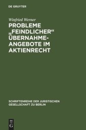 book Probleme "feindlicher" Übernahmeangebote im Aktienrecht: Vortrag gehalten vor der Juristischen Gesellschaft zu Berlin am 26. April 1989