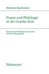 book Poesie und Philologie in der Goethe-Zeit: Studien zum Verhältnis der Literatur mit ihrer Wissenschaft