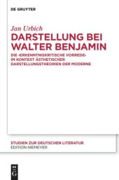 book Darstellung bei Walter Benjamin: Die "Erkenntniskritische Vorrede" im Kontext ästhetischer Darstellungstheorien der Moderne