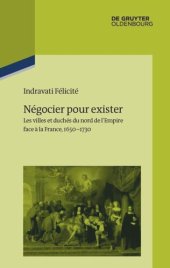 book Négocier pour exister: Les villes et duchés du nord de l’Empire face à la France 1650–1730