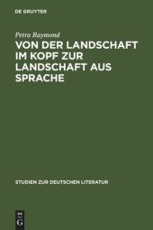 book Von der Landschaft im Kopf zur Landschaft aus Sprache: Die Romantisierung der Alpen in den Reiseschilderungen und die Literarisierung des Gebirges in der Erzählprosa der Goethezeit