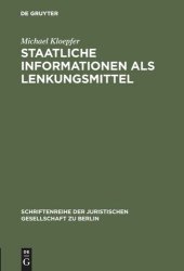 book Staatliche Informationen als Lenkungsmittel: Dargestellt insbesondere am Problem behördlicher Warnungen und Empfehlungen im Umweltrecht. Vortrag gehalten vor der Juristischen Gesellschaft zu Berlin am 14. Januar 1998