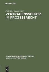 book Vertrauensschutz im Prozeßrecht: Ein Beitrag zur Theorie vom Dispositionsschutz des Bürgers bei Änderung des Staatshandelns. Vortrag gehalten vor der Berliner Juristischen Gesellschaft am 12. Juli 1978