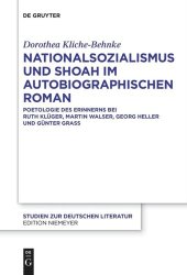 book Nationalsozialismus und Shoah im autobiographischen Roman: Poetologie des Erinnerns bei Ruth Klüger, Martin Walser, Georg Heller und Günter Grass