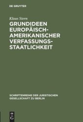 book Grundideen europäisch-amerikanischer Verfassungsstaatlichkeit: Festvortrag, gehalten aus Anlaß der Feier des 125jährigen Bestehens der Juristischen Gesellschaft zu Berlin am 12. Mai 1984