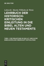 book Lehrbuch der historisch-kritischen Einleitung in die Bibel Alten und Neuen Testaments: Teil 1 Die Einleitung in das A.T. und in die Bibelsammlung überhaupt enthaltend