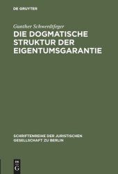 book Die dogmatische Struktur der Eigentumsgarantie: Vortrag gehalten vor der Berliner Juristischen Gesellschaft am 27. Oktober 1982