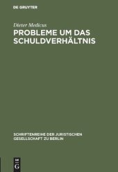 book Probleme um das Schuldverhältnis: Vortrag gehalten vor der Juristischen Gesellschaft zu Berlin am 20. Mai 1987