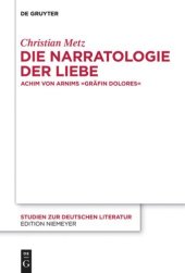 book Die Narratologie der Liebe: Achim von Arnims "Gräfin Dolores"