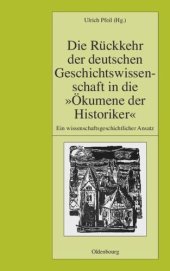 book Die Rückkehr der deutschen Geschichtswissenschaft in die "Ökumene der Historiker": Ein wissenschaftsgeschichtlicher Ansatz