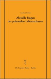 book Aktuelle Fragen des pränatalen Lebensschutzes: Überarbeitete Fassung eines Vortrages, gehalten vor der Juristischen Gesellschaft zu Berlin am 19. Dezember 2002