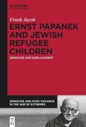 book Ernst Papanek and Jewish Refugee Children: Genocide and Displacement