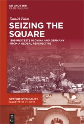 book Seizing the Square: 1989 Protests in China and Germany from a Global Perspective