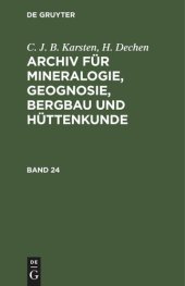 book Archiv für Mineralogie, Geognosie, Bergbau und Hüttenkunde: Band 24