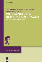 book Wittgenstein’s Remarks on Frazer: The Text and the Matter