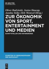 book Zur Ökonomik von Sport, Entertainment und Medien: Schnittstellen und Hintergründe