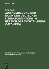 book Zur Ausbildung der Norm der deutschen Literatursprache im Bereich der Wortbildung (1470–1730): Von der Wortgruppe zur substantivischen Zusammensetzung