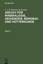 book Archiv für Mineralogie, Geognosie, Bergbau und Hüttenkunde: Band 13