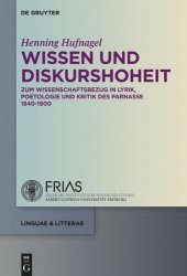 book Wissen und Diskurshoheit: Zum Wissenschaftsbezug in Lyrik, Poetologie und Kritik des Parnasse 1840-1900