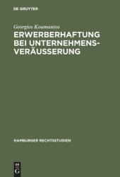 book Erwerberhaftung bei Unternehmensveräußerung: Rechtsvergleichende Studien zur Verdinglichung des Gläubigerrechts