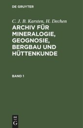 book Archiv für Mineralogie, Geognosie, Bergbau und Hüttenkunde: Band 1