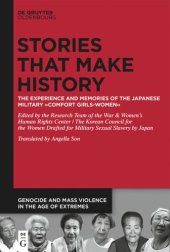 book Stories that Make History: The Experience and Memories of the Japanese Military ›Comfort Girls-Women‹