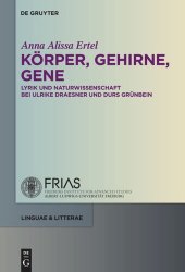 book Körper, Gehirne, Gene: Lyrik und Naturwissenschaft bei Ulrike Draesner und Durs Grünbein