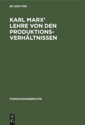 book Karl Marx’ Lehre von den Produktionsverhältnissen: Referat und Diskussionsbeiträge des Karl-Marx-Symposiums des Zentralinstituts für Wirtschaftswissenschaften der Akademie der Wissenschaften der DDR vom 11. Mai 1976