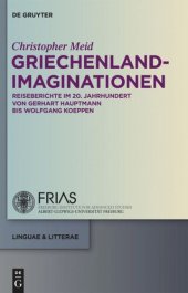 book Griechenland-Imaginationen: Reiseberichte im 20. Jahrhundert von Gerhart Hauptmann bis Wolfgang Koeppen