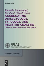 book Aggregating Dialectology, Typology, and Register Analysis: Linguistic Variation in Text and Speech