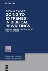 book Going to Extremes in Biblical Rewritings: Radical Literary Retellings of Biblical Tropes