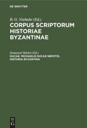 book Corpus scriptorum historiae Byzantinae: Pars XVIII Ducae. Michaelis Ducae nepotis. Historia Byzantina