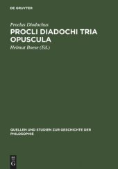 book Procli Diadochi Tria opuscula: De Providentia, Libertate, Malo. Latine Guilelmo de Moerbeka vertente et Graece ex Isaacii Sebastocratoris aliorumque scriptis collecta