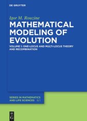 book Mathematical Modeling of Evolution: Volume 1 One-Locus and Multi-Locus Theory and Recombination