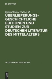 book Überlieferungsgeschichtliche Editionen und Studien zur deutschen Literatur des Mittelalters: Kurt Ruh zum 75. Geburtstag