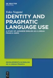 book Identity and Pragmatic Language Use: A Study on Japanese ELF Users