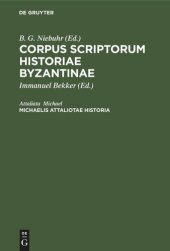 book Corpus scriptorum historiae Byzantinae. Michaelis Attaliotae Historia: Opus a Wladimiro Bruneto de Presle, Instituti Gallici Socio, inventum descriptum correctum