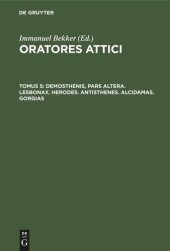 book Oratores Attici: Tomus 5 (Demosthenis pars altera. Lesbonax. Herodes. Antisthenes. Alcidamas. Gorgias)