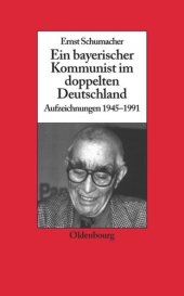 book Ein bayerischer Kommunist im doppelten Deutschland: Aufzeichnungen des Brechtforschers und Theaterkritikers in der DDR 1945-1991. Im Auftrag des Instituts für Zeitgeschichte München-Berlin, in Zusammenarbeit mit der Akademie der Künste, Berlin